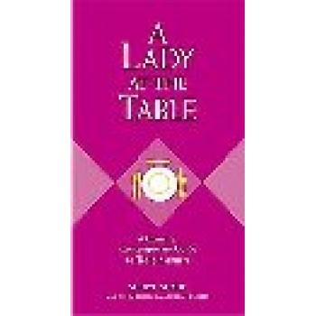 A Lady At The Table: A Concise, Contemporary Guide To Table Manners by Sheryl Shade; John Bridges; Bryan Curtis 